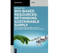 Bio-Based Resources: Rethinking Sustainable Supply: Social Metabolism, Resource Scarcity, Raw Material Substitution, Circular Economy