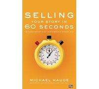 Michael Hauge Selling Your Story in 60 Seconds (Copertina rigida)