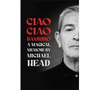 Michael Head Michael Head Ciao Ciao Bambino: A Magical Memoir (Copertina rigida)