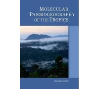 Michael Heads Molecular Panbiogeography of the Tropics (Copertina rigida)