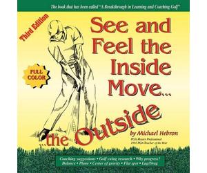 Michael Hebron See & Feel the Inside Move the Outside, Third Edition (Tascabile)