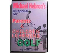 Michael Hebron's Blueprints for Parents & Children Learning Golf