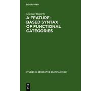 Michael Hegarty A Feature-Based Syntax of Functional Categori (Copertina rigida)