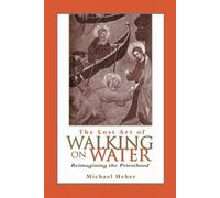 Michael Heher The Lost Art of Walking on Water (Tascabile)