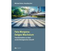 Michael Heine Fata Morgana: Ewiges Wachstum: Transformation zu einer (Tascabile)