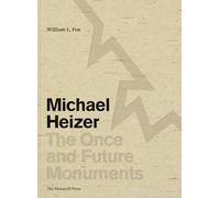 Michael Heizer: The Once and Future Monuments