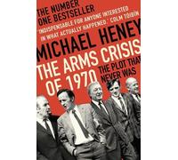 Michael Heney The Arms Crisis of 1970 (Tascabile)