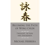 Michael Herrera Becoming the Path of Wing Chun (Tascabile)
