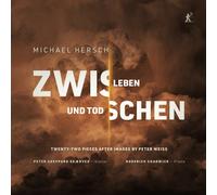 Peter Sheppard Skaerved; Roderick Chadwick - Michael Hersch: Between Life and Death (Zwischen Leben und Tod)
