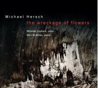 Michael Hersch: Wreckage of Flowers by Michael Hersch, Miranda Cuckson, Blair McMillen (2010-10-05)