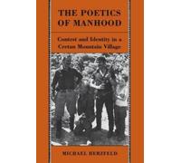 Michael Herzfeld The Poetics of Manhood (Tascabile)