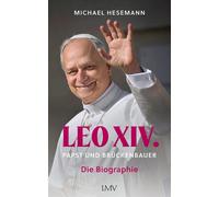 Michael Heseman LEO XIV.: Papst und Brückenbauer - Die Biogra (Copertina rigida)