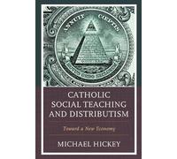 Michael Hickey Catholic Social Teaching and Distributism (Tascabile)