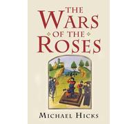 The Wars of the Roses by Michael Hicks