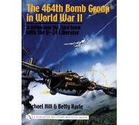 Michael Hill The 464th Bomb Group in World War II (Copertina rigida)