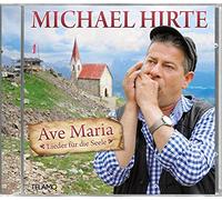Michael Hirte - Ave Maria: Lieder Fuer Die Seele