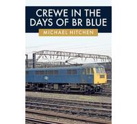 Michael Hitchen Crewe in the Days of BR Blue (Tascabile)