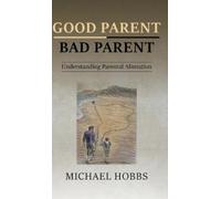 Michael Hobbs Good Parent - Bad Parent: Understanding Parenta (Copertina rigida)