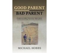 Michael Hobbs Good Parent - Bad Parent: Understanding Parental Alien (Tascabile)