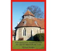 Michael Hodges The Knights Hospitaller in Great Britain in 1540 (Tascabile)