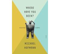 Michael Hofmann Where Have You Been? (Tascabile)