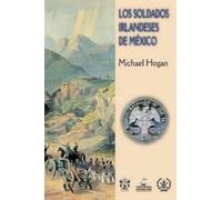 Michael Hogan Los Soldados Irlandeses de México (Tascabile)
