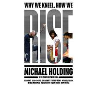 Michael Holding Why We Kneel How We Rise (Copertina rigida)