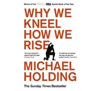 Michael Holding Why We Kneel How We Rise (Tascabile)