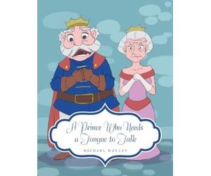 Michael Holley A Prince Who Needs a Tongue to Talk (Tascabile)