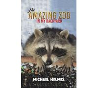 Michael Holmes The Amazing Zoo in My Backyard (Copertina rigida)