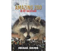 Michael Holmes The Amazing Zoo in My Backyard (Tascabile)