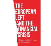 Michael Holmes The European Left and the Financial Crisis (Tascabile)
