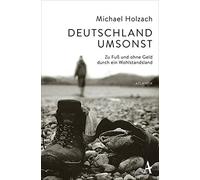 Michael Holzach Deutschland umsonst: Zu Fuß und ohne Geld dur (Copertina rigida)