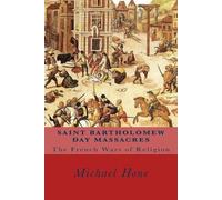 Michael Hone Saint Bartholomew Day Massacres (Tascabile)