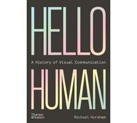 Michael Horsham Hello Human: A History of Visual Communicatio (Copertina rigida)