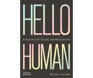 Michael Horsham Hello Human: A History of Visual Communicatio (Copertina rigida)