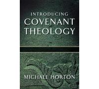 Michael Horton Introducing Covenant Theology (Tascabile)