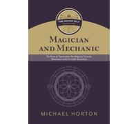 Michael Horton Magician and Mechanic (the Divine Self, Vol. 2 (Copertina rigida)
