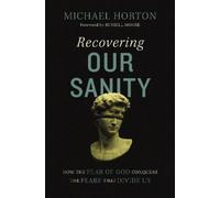 Michael Horton Recovering Our Sanity (Copertina rigida)