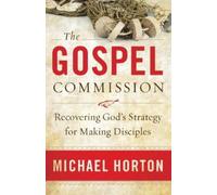 Michael Horton The Gospel Commission - Recovering God`s Strategy for (Tascabile)