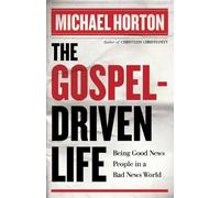 Michael Horton The Gospel-Driven Life - Being Good News People in a (Tascabile)