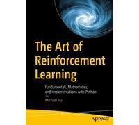 Michael Hu The Art of Reinforcement Learning (Tascabile)