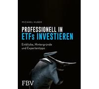Michael Huber Professionell in ETFs investieren: Einblicke, H (Copertina rigida)