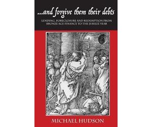 Michael Hudson ...and Forgive Them Their Debts (Copertina rigida)