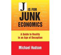 Michael Hudson J is for Junk Economics (Tascabile)