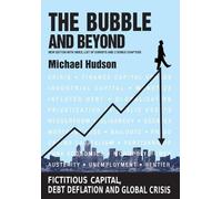 Michael Hudson The Bubble and Beyond (Tascabile)