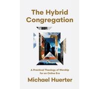 Michael Huerter Michael Eugene Huerter The Hybrid Congregation (Tascabile)