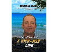 Michael Hunt Fast Track to a Kick-ass Life (Tascabile)