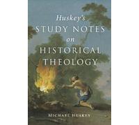 Michael Huskey Huskey's Study Notes on Historical Theology (Tascabile)