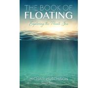 Michael Hutchison The Book of Floating (Tascabile)